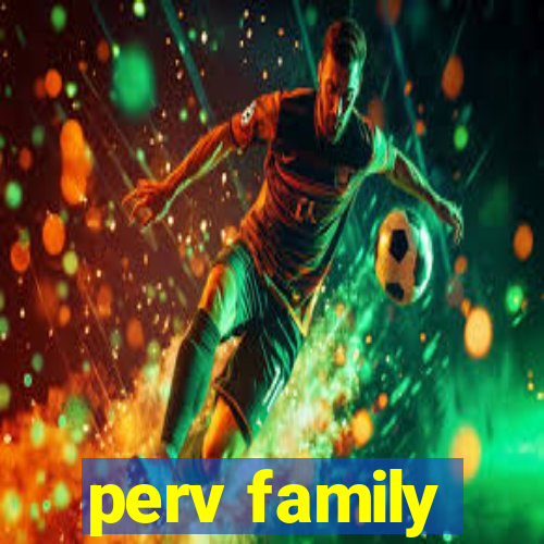 perv family